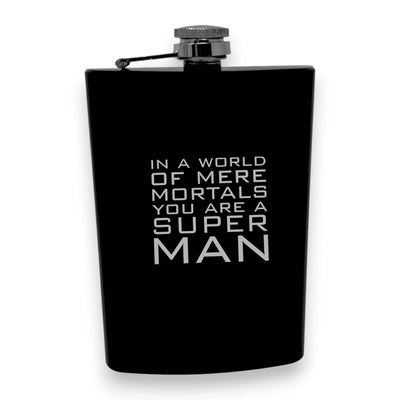 8oz BLACK In a World of Mere Mortals You Are a Super man Flask