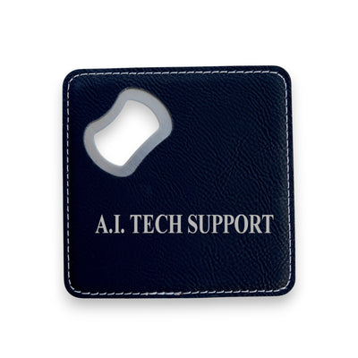 Coaster W/ BOTTLE OPENER - A.I. Tech Support - SET OF 2