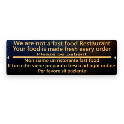 Sign - BLACK - CUSTOM English and Italian - We are not a fast food restaurant please be patient Sign