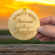 Worlds most Awesome Teacher - Ornament - Raw Wood