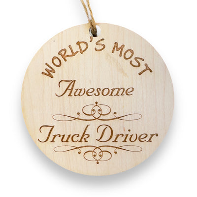 Worlds most Awesome Truck Driver - Ornament - Raw Wood