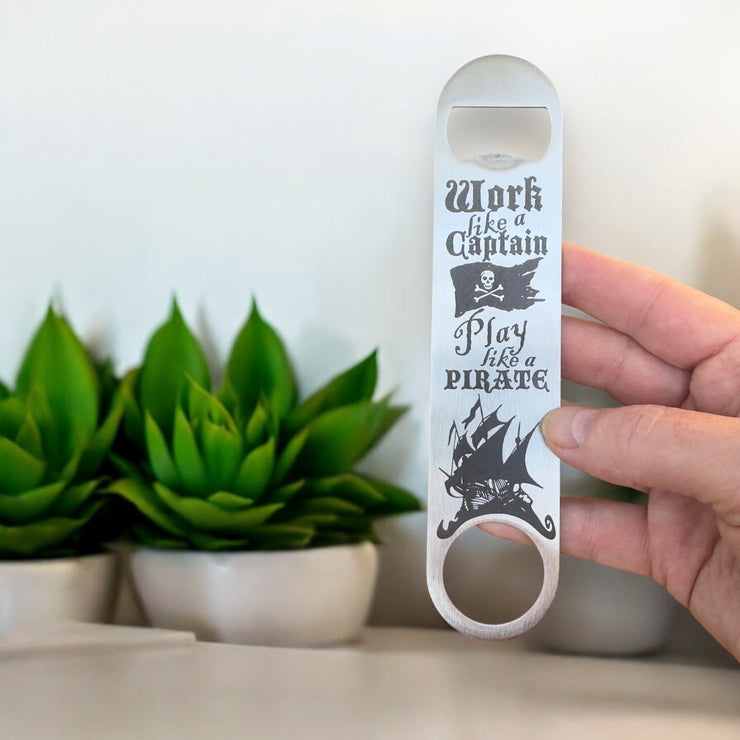 Work Like a Captain - Play Like a Pirate - Bottle Opener