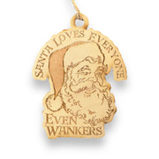 Ornament - Santa Loves Everyone - Even Wankers - Raw Wood 3x4in