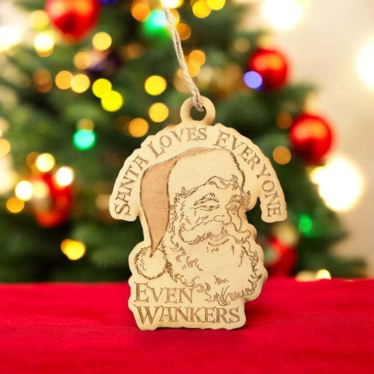 Ornament - Santa Loves Everyone - Even Wankers - Raw Wood 3x4in