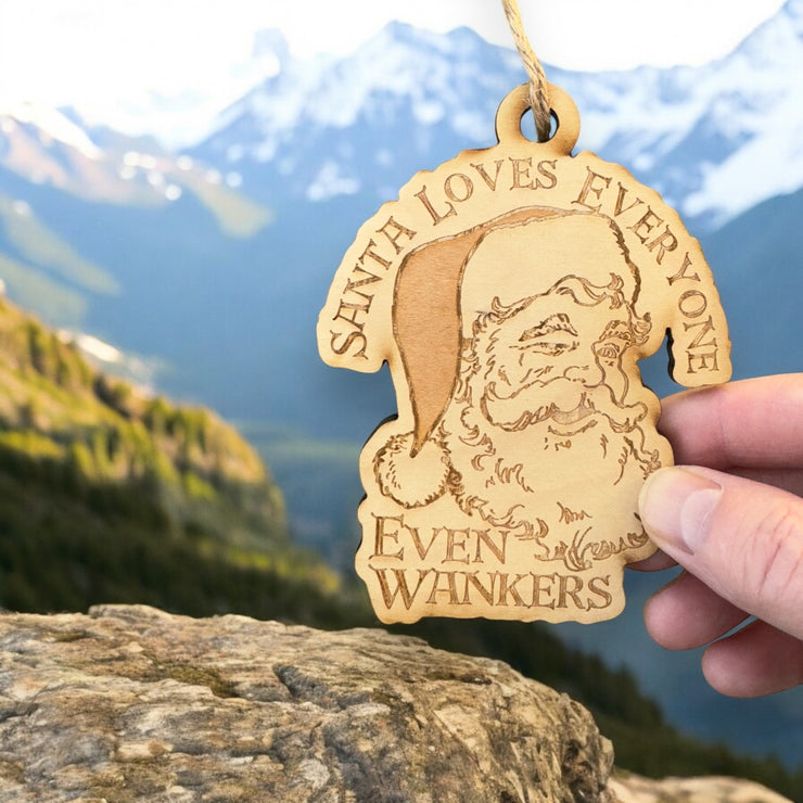 Ornament - Santa Loves Everyone - Even Wankers - Raw Wood 3x4in