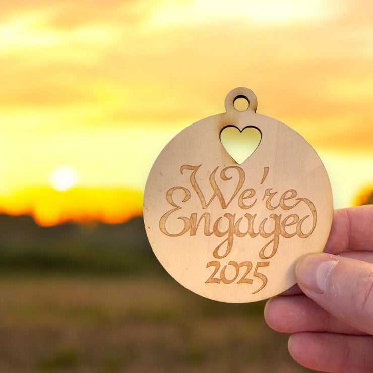 Ornament - We're Engaged 2025 - Raw Wood 3x3in