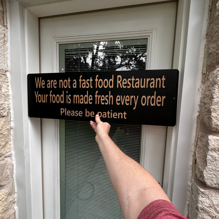 Sign - CUSTOM We are not a fast food restaurant please be patient Sign LARGE 10x32