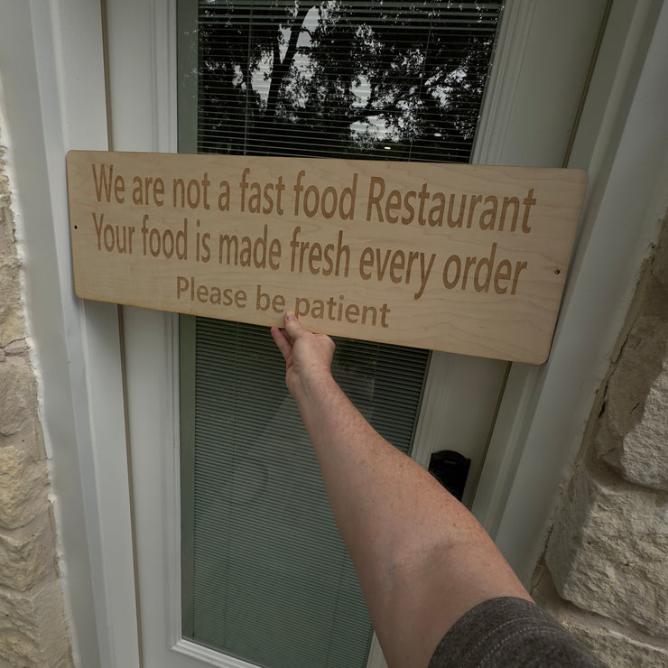 Sign - CUSTOM We are not a fast food restaurant please be patient Sign LARGE 10x32