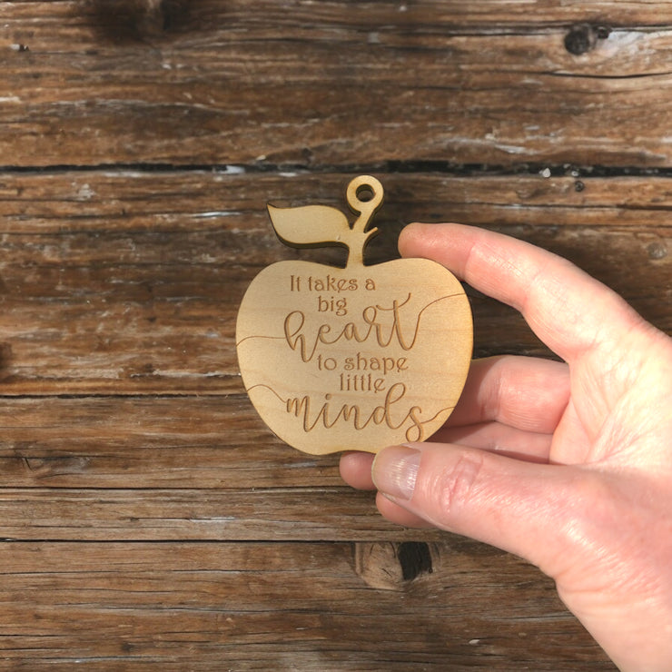 Ornament - It Takes a Big Heart to Shape Little Minds - Raw Wood 3x3in