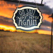 Sign - BLACK - Oh Shit Not You Again