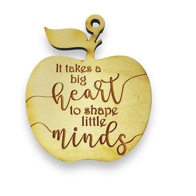 Ornament - It Takes a Big Heart to Shape Little Minds - Raw Wood 3x3in