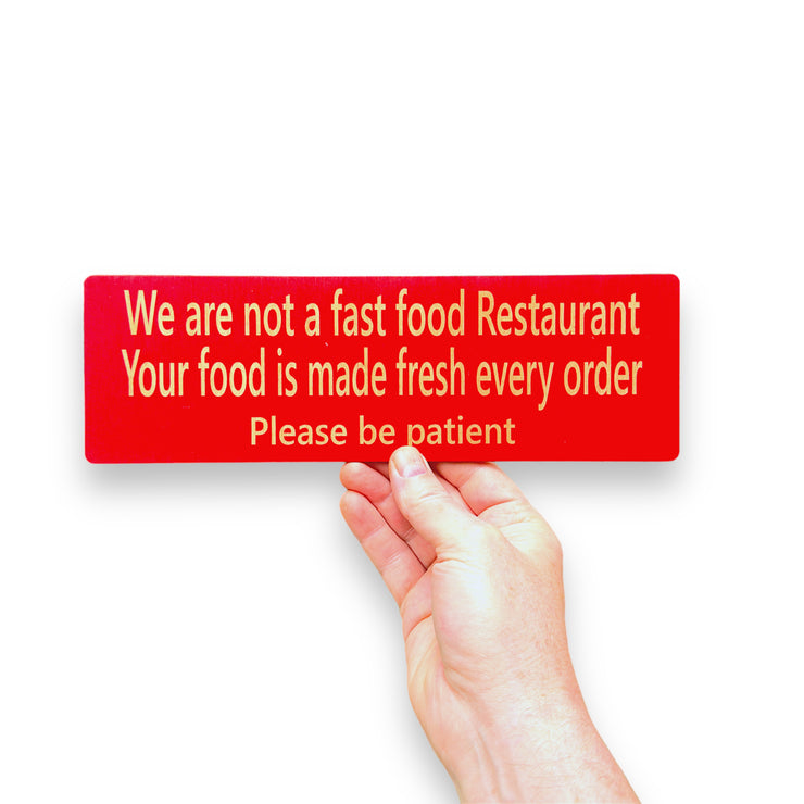 CUSTOM We are not a fast food restaurant please be patient Sign 11 X 3.5