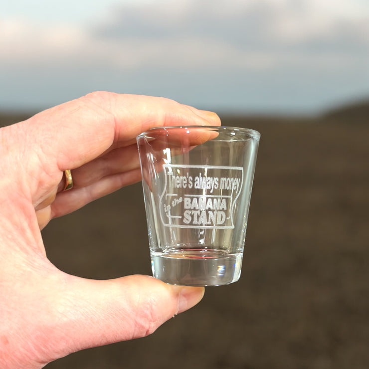 2oz There's Always Money In The Banana Stand Shot Glass