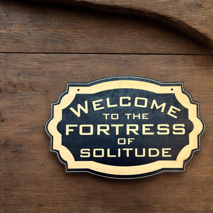 Sign - CUSTOM - Welcome to the Fortress of Solitude - Door Sign