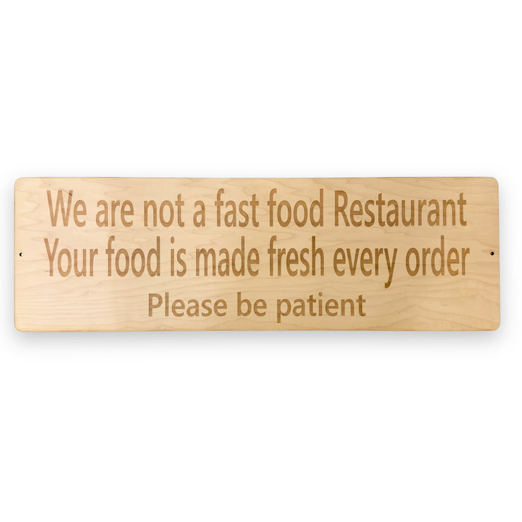 Sign - CUSTOM We are not a fast food restaurant please be patient Sign LARGE 10x32