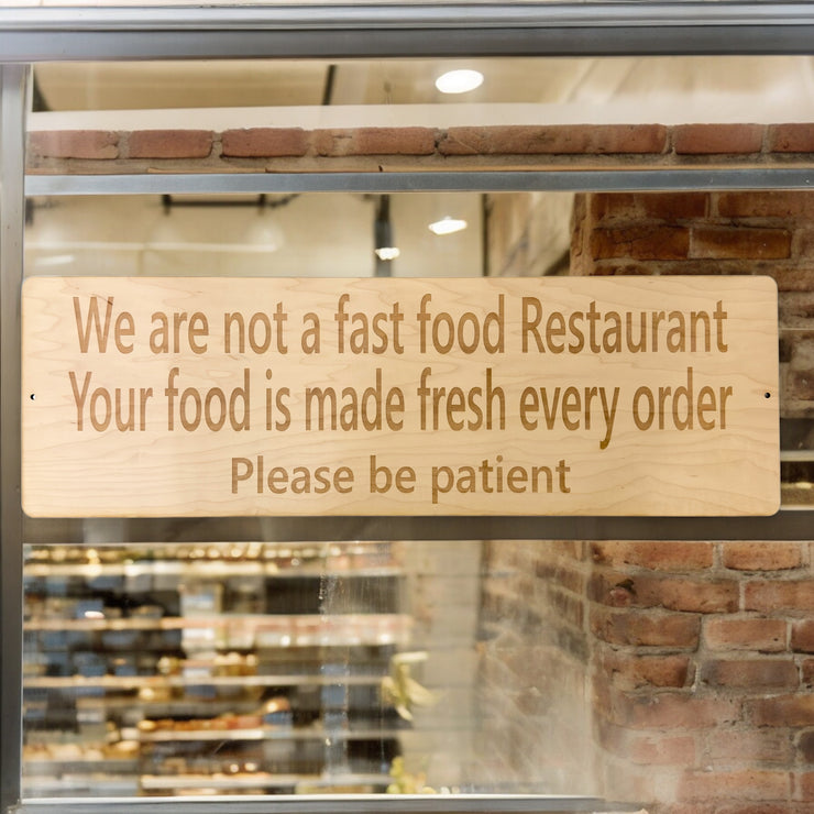 Sign - CUSTOM We are not a fast food restaurant please be patient Sign LARGE 10x32