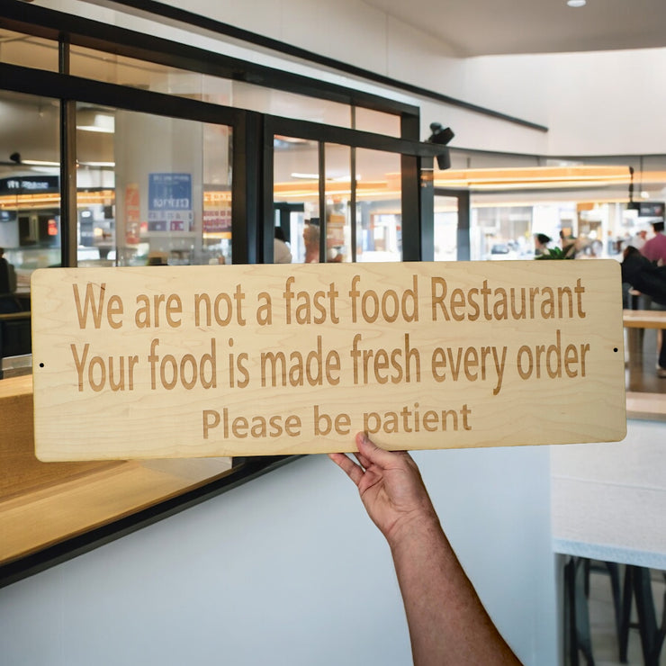 Sign - CUSTOM We are not a fast food restaurant please be patient Sign LARGE 10x32