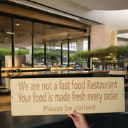 Sign - CUSTOM We are not a fast food restaurant please be patient Sign LARGE 10x32