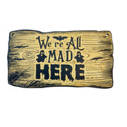 Sign - BLACK - CUSTOM We're All Mad Here - Halloween Sign