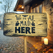 Sign - BLACK - CUSTOM We're All Mad Here - Halloween Sign