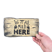 Sign - BLACK - CUSTOM We're All Mad Here - Halloween Sign