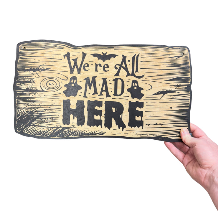 Sign - BLACK - CUSTOM We're All Mad Here - Halloween Sign