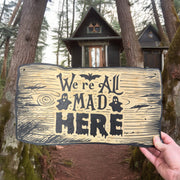 Sign - BLACK - CUSTOM We're All Mad Here - Halloween Sign