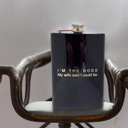 8oz Im the boss my wife said I could be Black Flask