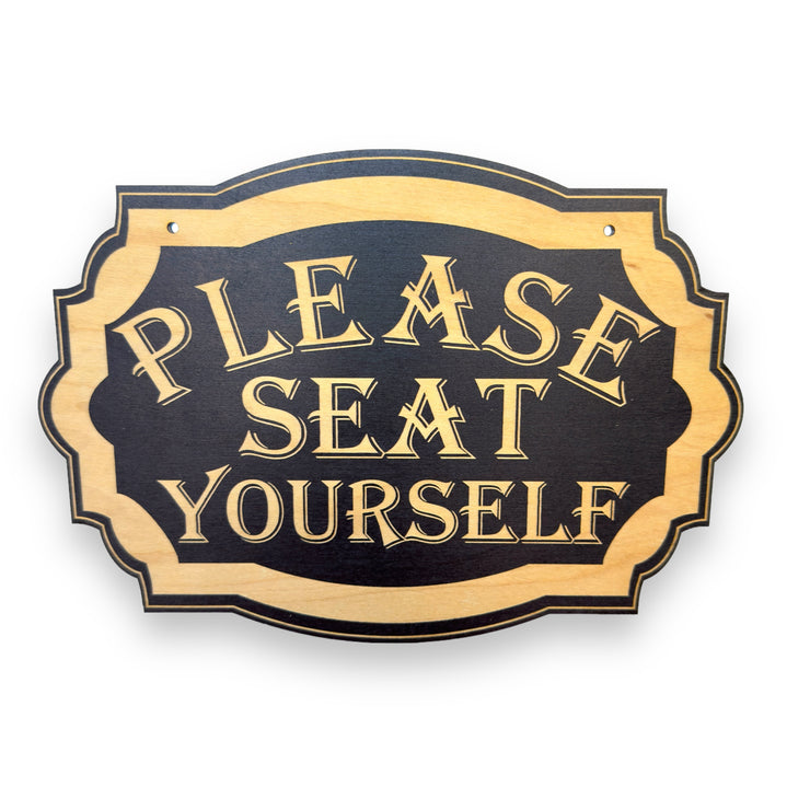 Sign - BLACK - Please Seat Yourself 10x7