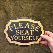 Sign - BLACK - Please Seat Yourself 10x7