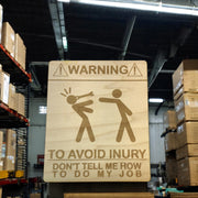 Sign - Warning To avoid Injury Dont tell me how to do my job Sign