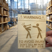 Sign - Warning To avoid Injury Dont tell me how to do my job Sign