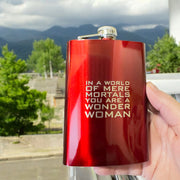 8oz RED In a World of Mere Mortals You Are a W W Flask