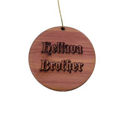 Hellava Brother - Cedar Ornament