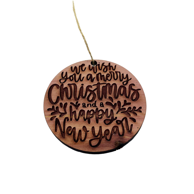 We Wish you a merry christmas and a happy new year - Cedar Ornament