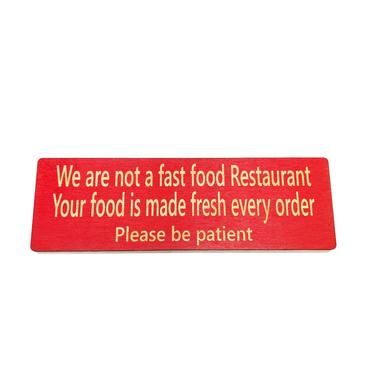 CUSTOM We are not a fast food restaurant please be patient Sign 11 X 3.5