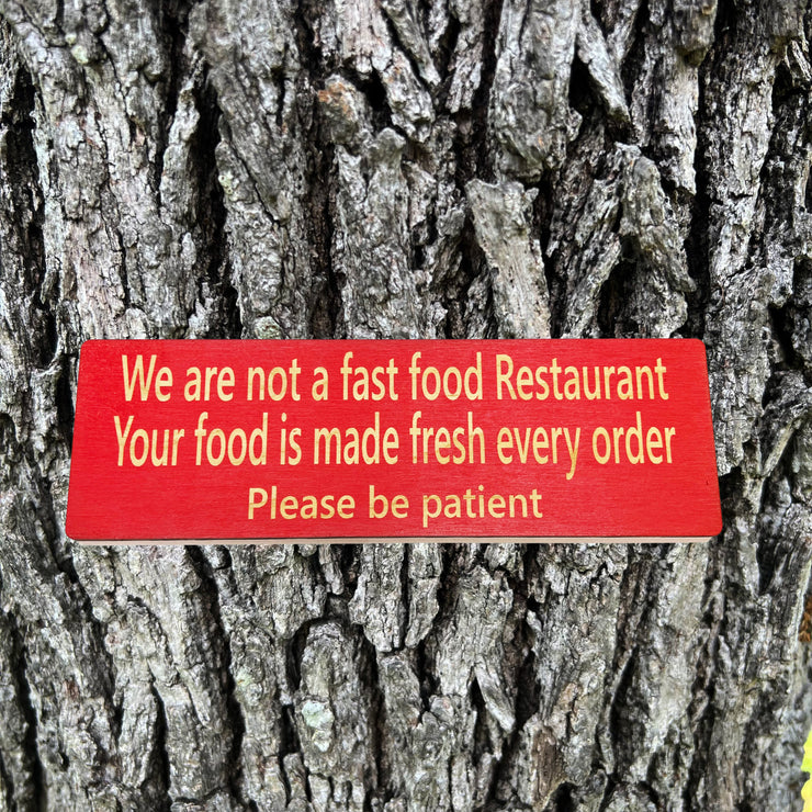 CUSTOM We are not a fast food restaurant please be patient Sign 11 X 3.5