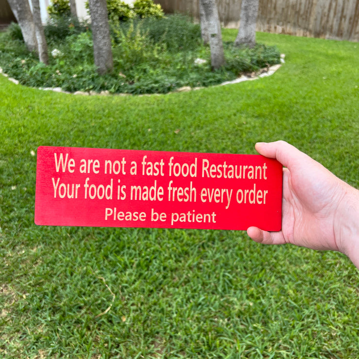 CUSTOM We are not a fast food restaurant please be patient Sign 11 X 3.5